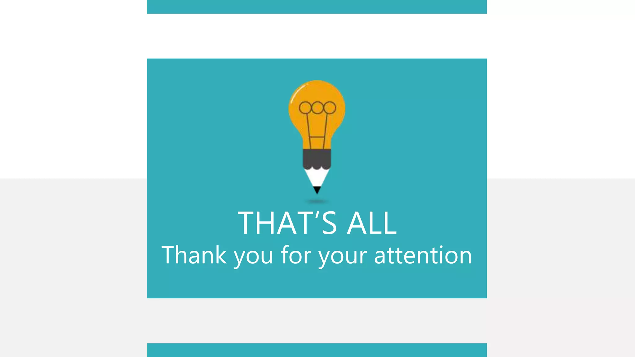 THAT’S ALL
Thank you for your attention
 