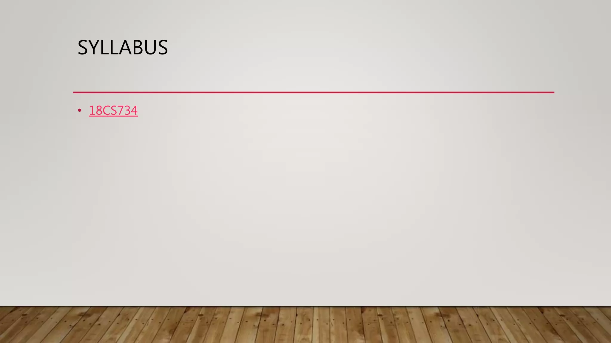 SYLLABUS
• 18CS734
 