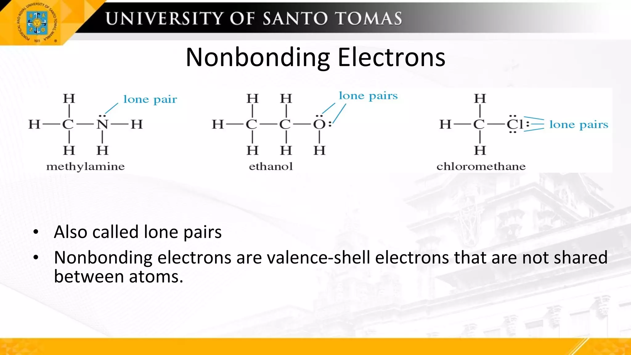 Nonbonding Electrons
• Also called lone pairs
• Nonbonding electrons are valence-shell electrons that are not shared
between atoms.
 