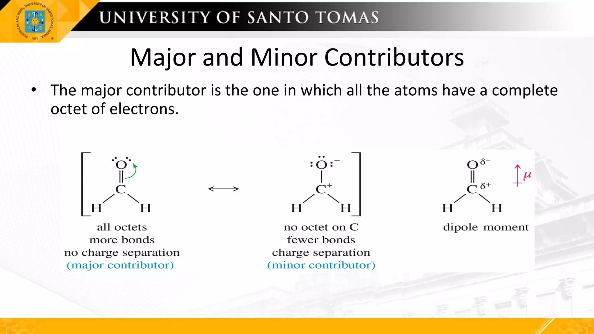 Major and Minor Contributors
• The major contributor is the one in which all the atoms have a complete
octet of electrons.
 