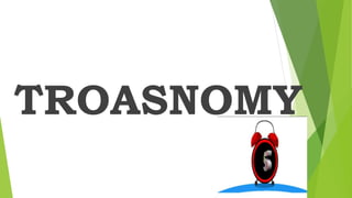 TROASNOMY
 