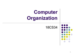 Computer
Organization
18CS34
1
 