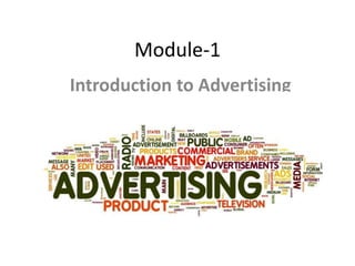 Module-1
Introduction to Advertising
 
