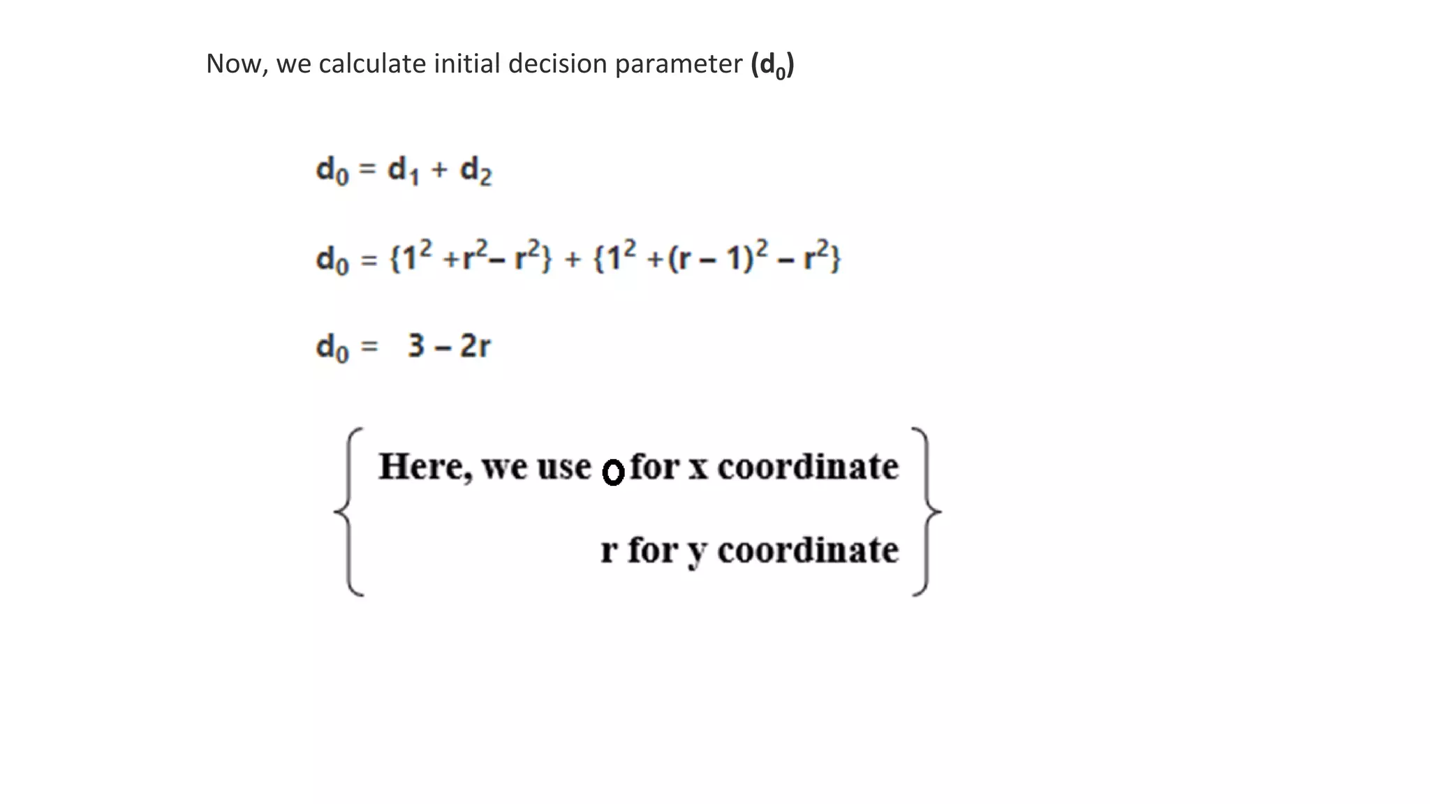Now, we calculate initial decision parameter (d0)
 