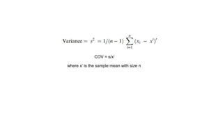 COV = s/x’
where x’ is the sample mean with size n
 