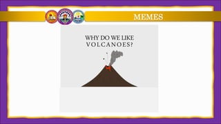 Meme Science Project Volcano Module 1. Volcanoes, Earthquakes, and Mountain Ranges.pptx