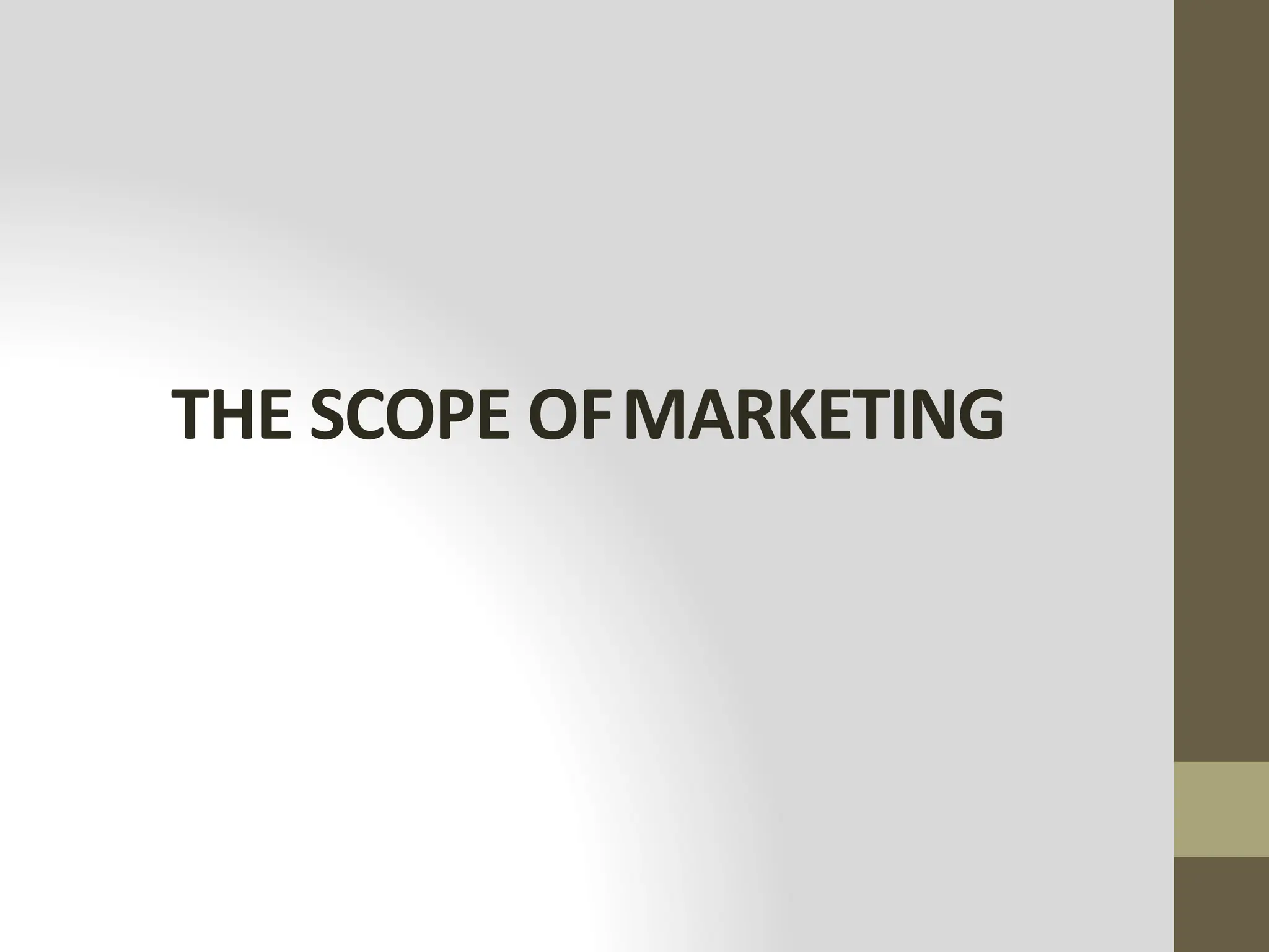 THE SCOPE OFMARKETING
 