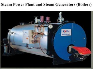 Steam Power Plant and Steam Generators (Boilers)
 