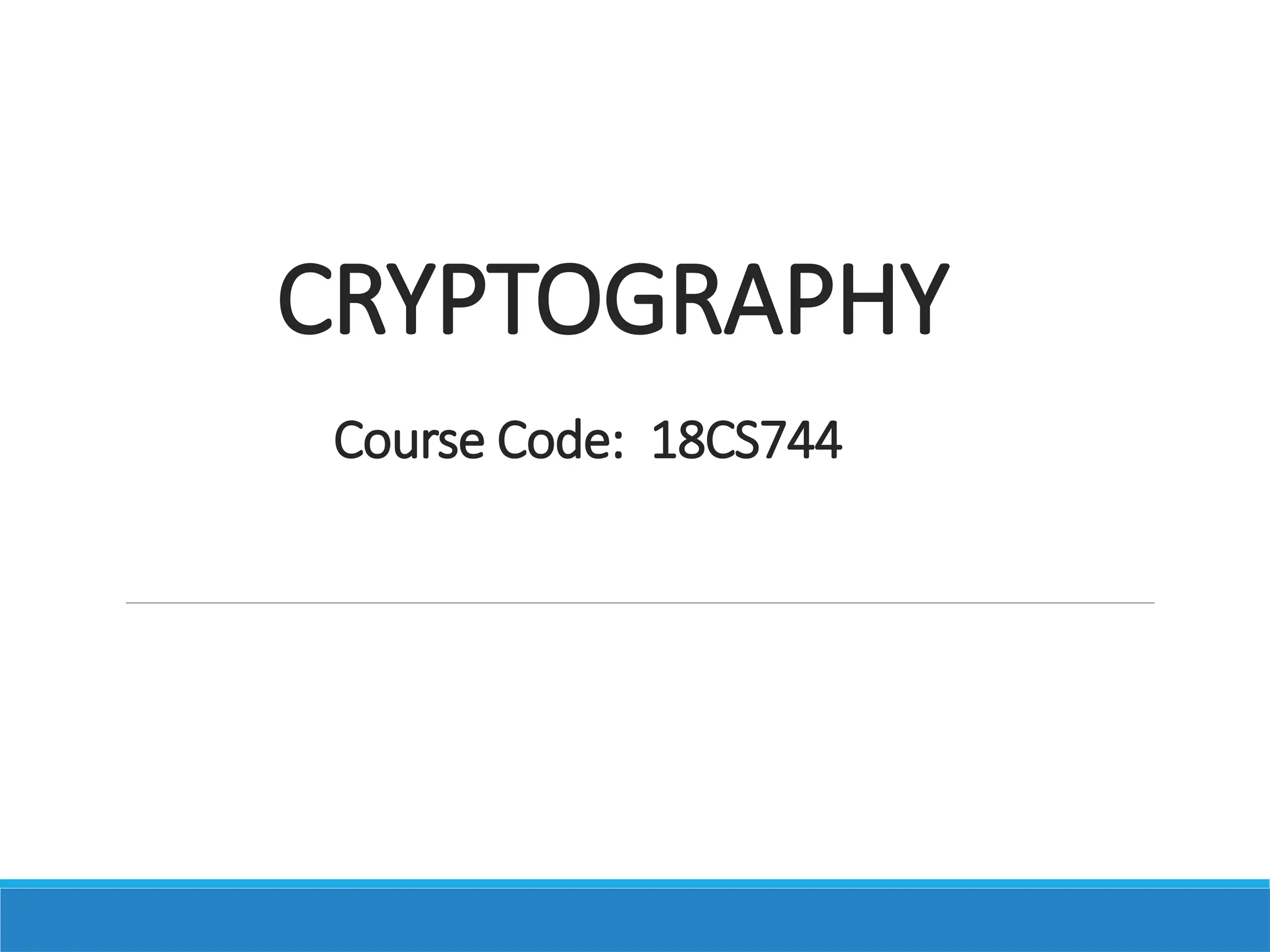 CRYPTOGRAPHY
Course Code: 18CS744
 