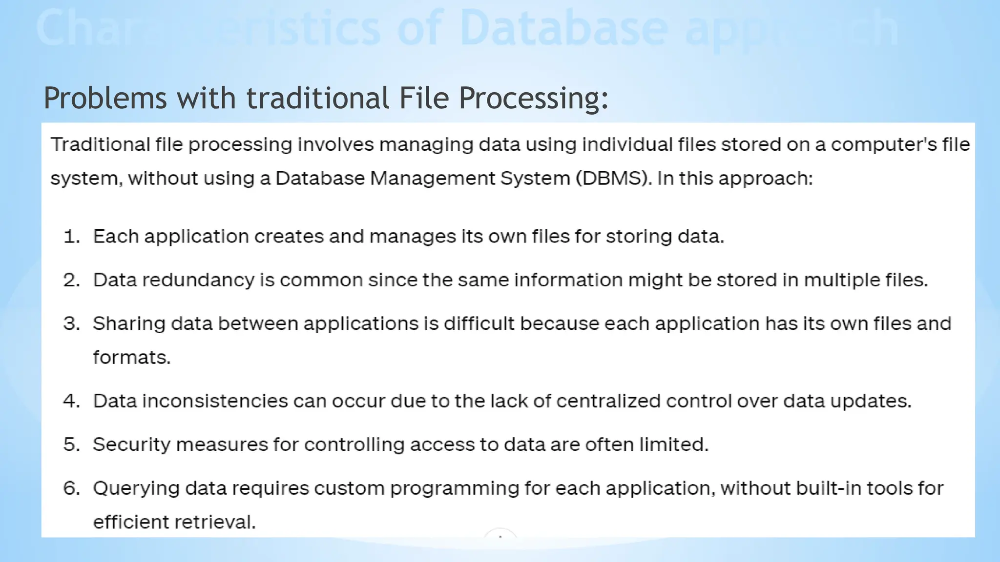 Characteristics of Database approach
Problems with traditional File Processing:
 