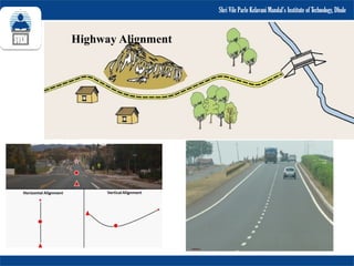 Highway Alignment
Shri Vile Parle Kelavani Mandal’s Institute of Technology, Dhule
 