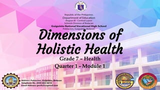 Dimensions of
Holistic Health
Grade 7 – Health
Quarter 1 - Module 1
 