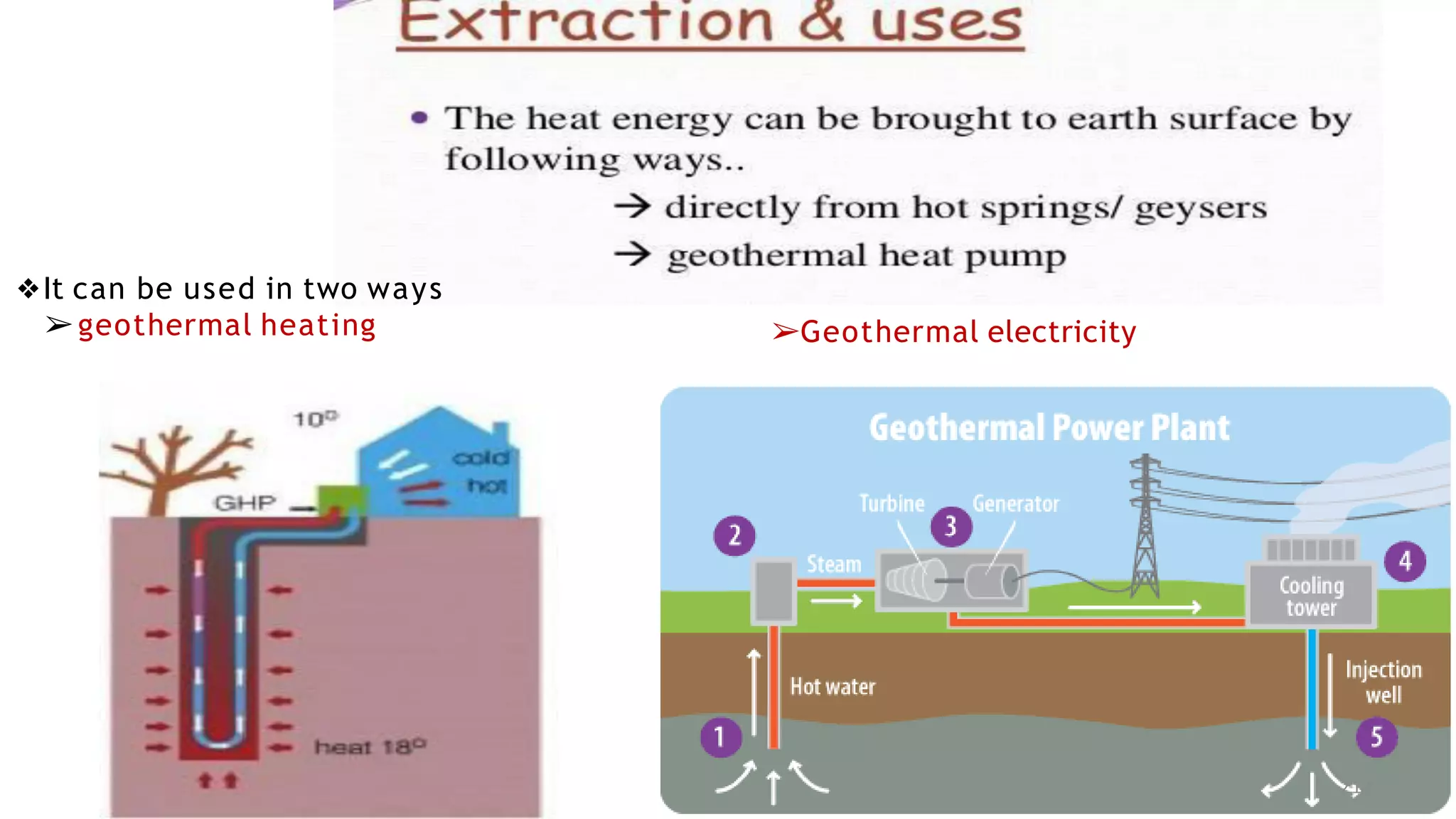 ❖It can be used in two ways
➢geothermal heating ➢Geothermal electricity
212
 