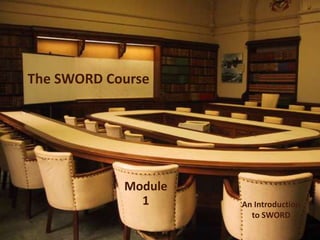 The SWORD Course,[object Object],Module1,[object Object],An Introductionto SWORD,[object Object]