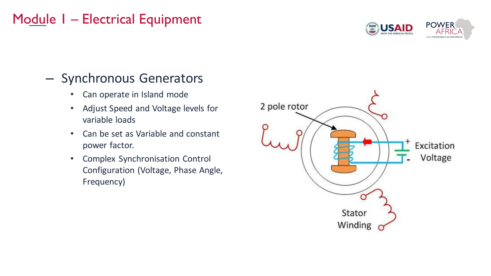 Module 1 – Electrical Equipment
– Synchronous Generators
• Can operate in Island mode
• Adjust Speed and Voltage levels for
variable loads
• Can be set as Variable and constant
power factor.
• Complex Synchronisation Control
Configuration (Voltage, Phase Angle,
Frequency)
 