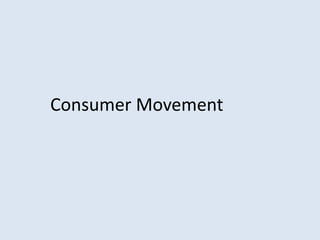 Consumer Movement
 