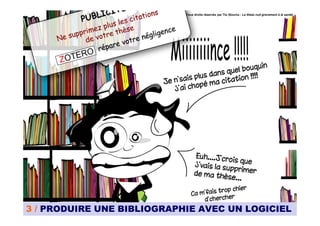 Tous droits réservés par Tis (Source : La thèse nuit gravement à la santé)




3 / PRODUIRE UNE BIBLIOGRAPHIE AVEC UN LOGICIEL
 
