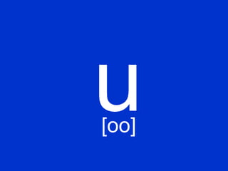 u
[oo]
 