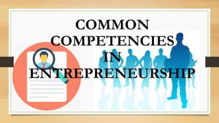 COMMON
COMPETENCIES
IN
ENTREPRENEURSHIP
 