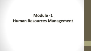 Module -1
Human Resources Management
 