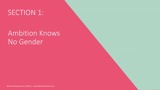 Women Entrepreneurs in STEM | www.stementrepreneurs.eu
SECTION 1:
Ambition Knows
No Gender
 