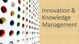 Innovation &
Knowledge
Management
 