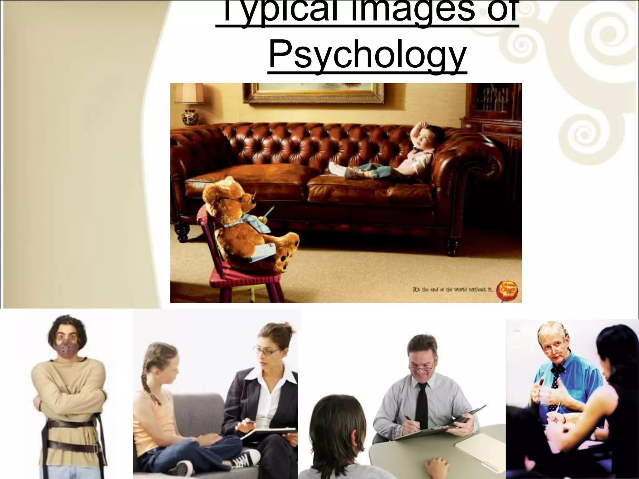 Typical images of
Psychology
 