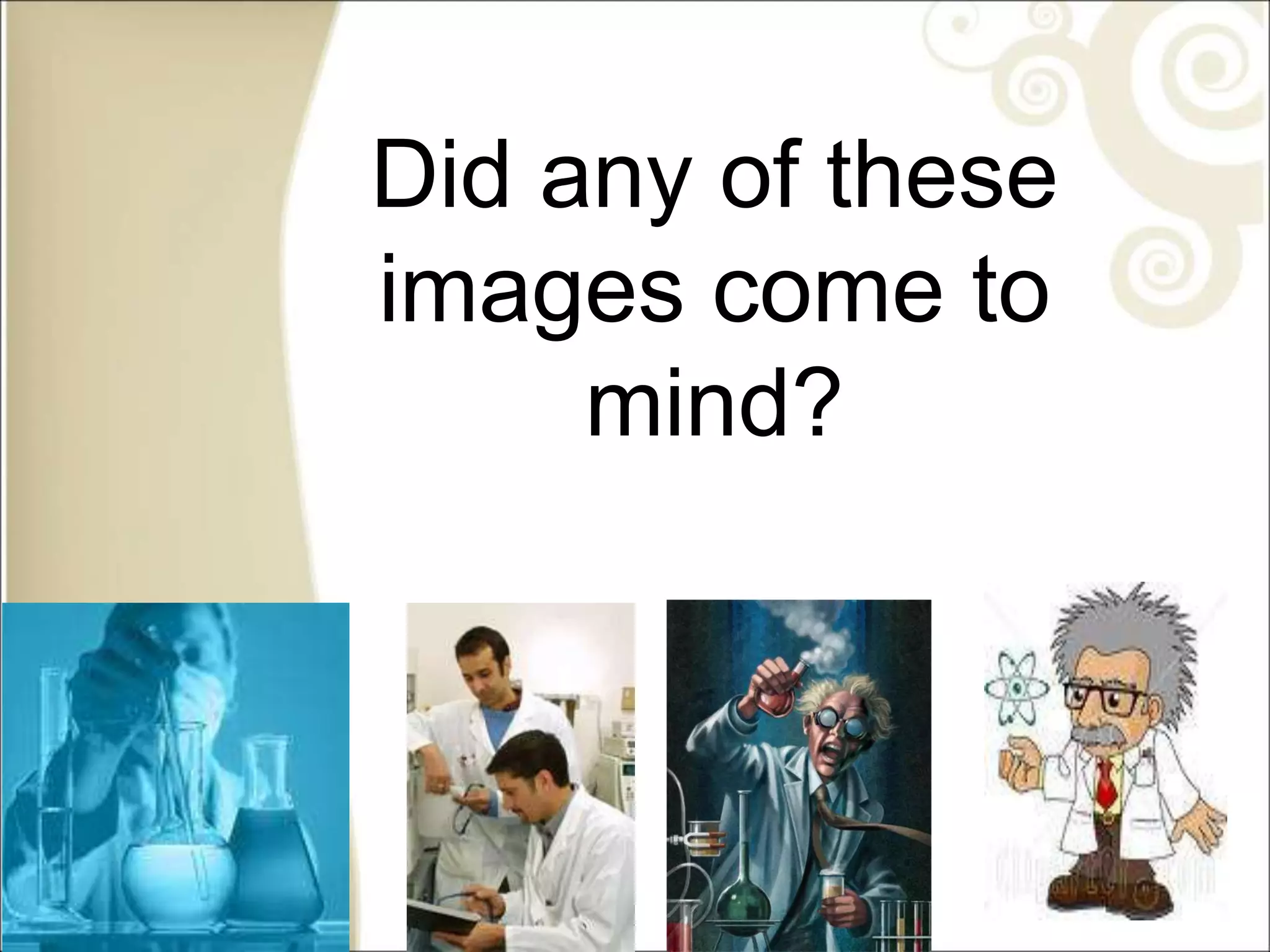 Did any of these
images come to
mind?
 