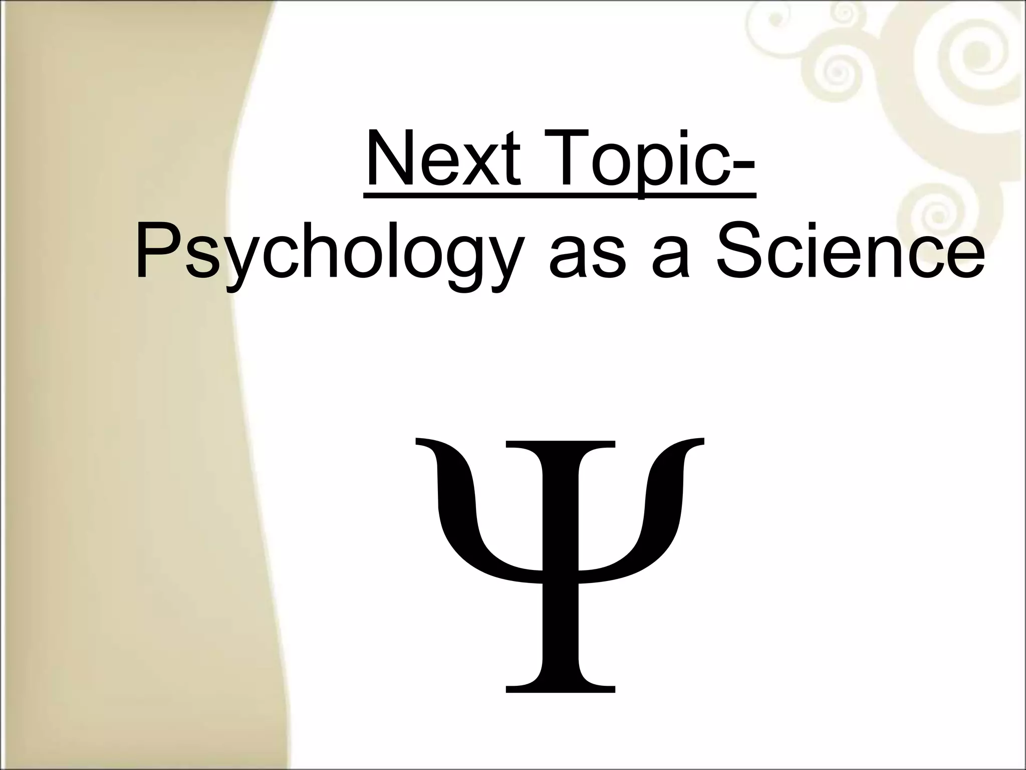 Next Topic-
Psychology as a Science
 