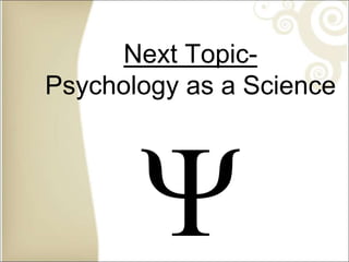Next Topic-
Psychology as a Science
 