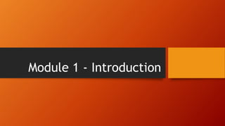 Module 1 - Introduction
 