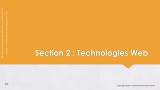 Développement web avec ASP.NET et Visual Studio 2012

                                                    Module 1 : Introduction au développement web




                 10
                                            Section 2 : Technologies Web


Copyright © 2013, Mostefai Mohammed Amine
 