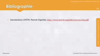 Développement web avec ASP.NET et Visual Studio 2012




      Bibliographie                                                                                                        54




          Introduction à HTTP, Patrick Cégielski, http://www.lacl.fr/cegielski/serveur/ch3.pdf




                                                                                                                            Module 1 : Introduction au développement web
Bibliographie                                                                   Copyright © 2013, Mostefai Mohammed Amine
 
