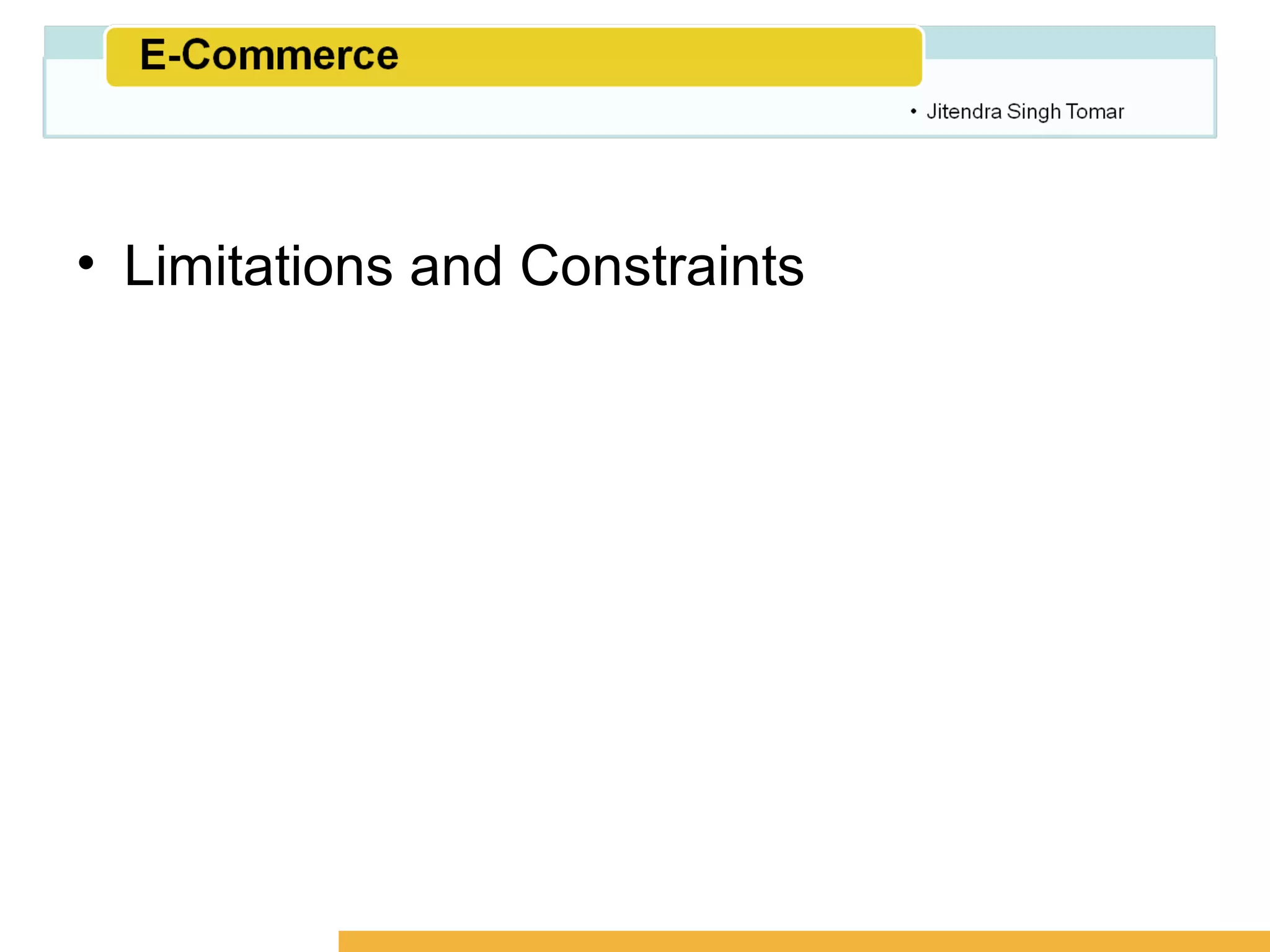 Amity School of Business




• Limitations and Constraints
 