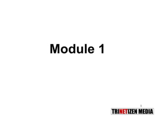 1
Module 1
 