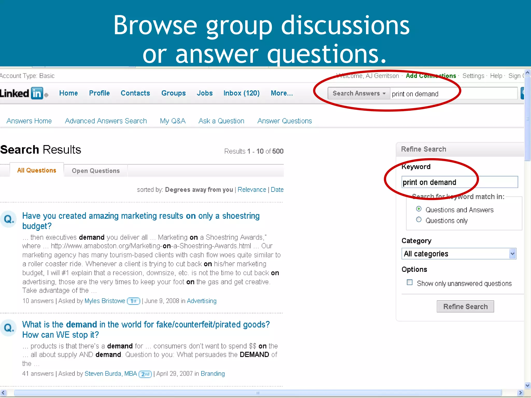 Browse group discussions  or answer questions. 