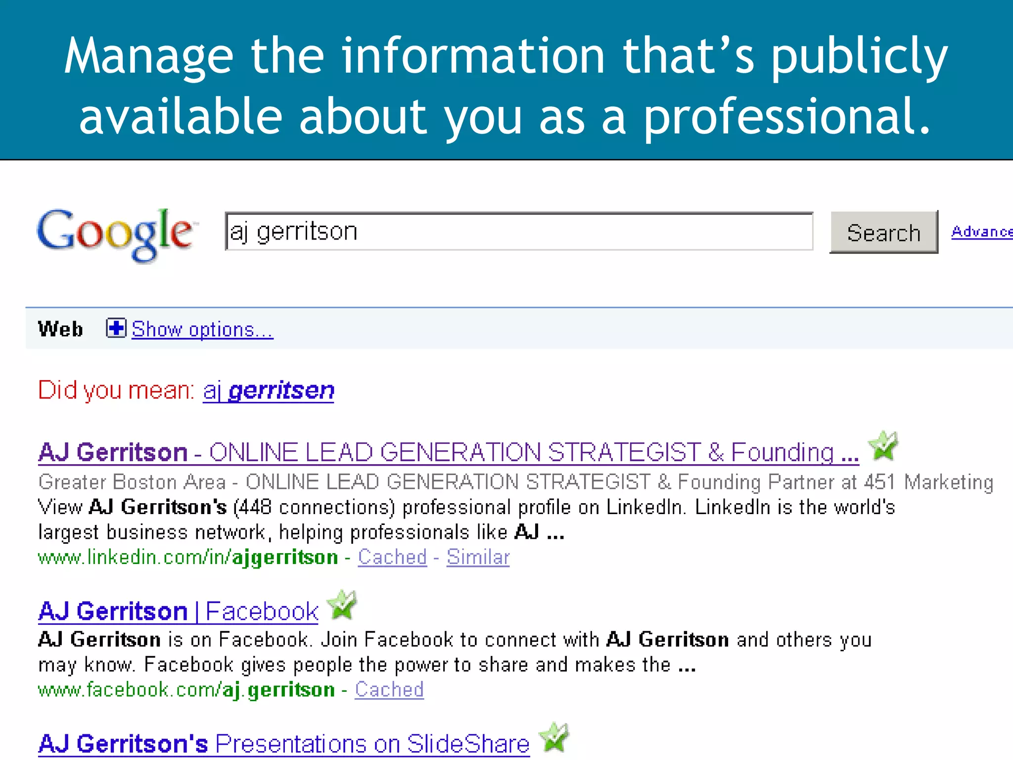 Manage the information that’s publicly available about you as a professional. 