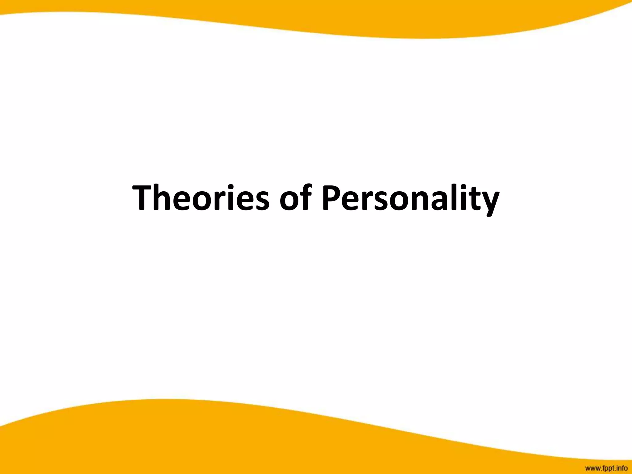Theories of Personality
 