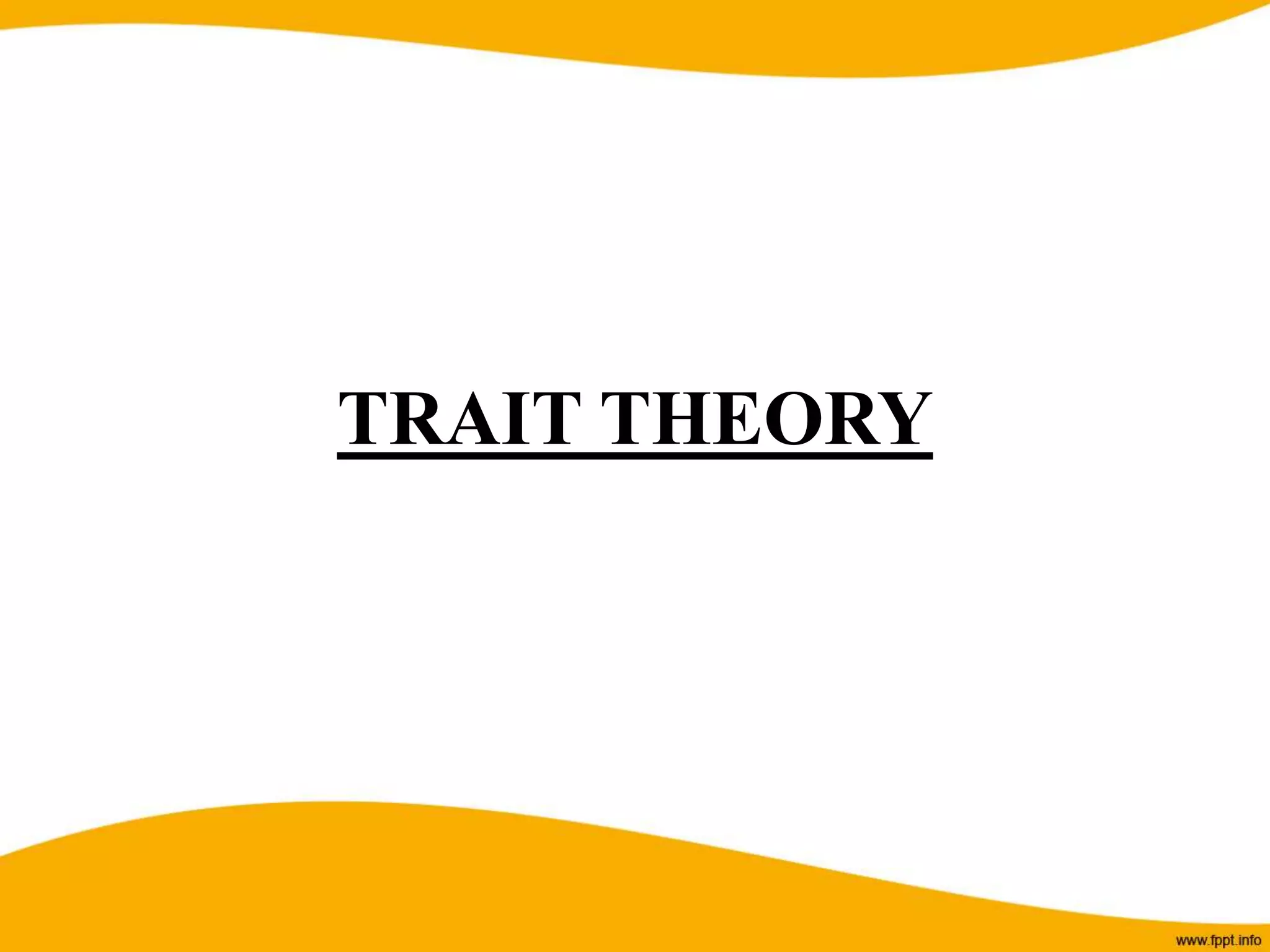TRAIT THEORY
 