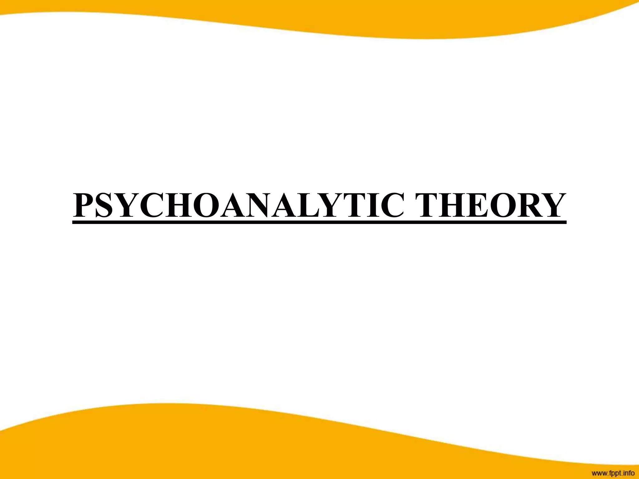 PSYCHOANALYTIC THEORY
 