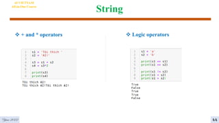String
 + and * operators
AI VIETNAM
All-in-One Course
 Logic operators
Year 2022 44
 