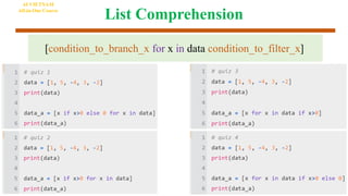 List Comprehension
AI VIETNAM
All-in-One Course
[condition_to_branch_x for x in data condition_to_filter_x]
 