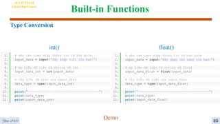 Built-in Functions
AI VIETNAM
All-in-One Course
int() float()
Type Conversion
4
Demo 25
Year 2022
 
