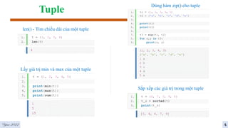 Tuple
len() - Tìm chiều dài của một tuple
Lấy giá trị min và max của một tuple
Dùng hàm zip() cho tuple
Sắp xếp các giá trị trong một tuple
Year 2022 4
 