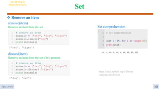 Set
 Remove an item
AI VIETNAM
All-in-One Course
remove(item)
Remove an item from the set.
https://docs.python.org/3/library
/stdtypes.html?t#set
discard(item)
Remove an item from the set if it is present.
Year 2022
Set comprehension
13
 