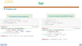 Set
 Create a set
AI VIETNAM
All-in-One Course
Unordered and unindexed Cannot contain unhashable types
Year 2022 15
 