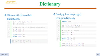 Dictionary
AI VIETNAM
All-in-One Course
 Hàm copy() chỉ sao chép
kiểu shallow
 Sử dụng hàm deepcopy()
trong module copy
Year 2022 25
 