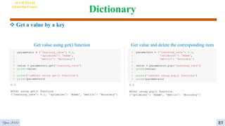 Dictionary
AI VIETNAM
All-in-One Course
 Get a value by a key
Get value using get() function Get value and delete the corresponding item
Year 2022 27
 