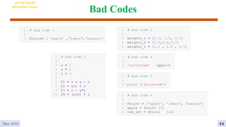 Bad Codes
AI VIETNAM
All-in-One Course
Year 2022 44
 