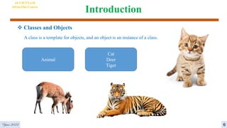 Introduction
 Classes and Objects
Year 2022
A class is a template for objects, and an object is an instance of a class.
Animal
Cat
Deer
Tiger
AI VIETNAM
All-in-One Course
6
 